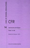 Code of Federal Regulations, Title 14, Aeronautics and Space, PT. 1-59, Revised as of January 1, 2014