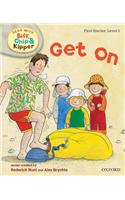 Oxford Reading Tree Read With Biff, Chip, and Kipper: First Stories: Level 1: Get On