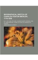 Biographical Sketch of Charles Fenton Mercer, 1778-1858; M. C. 1817-1840, of Aldie, Loudon County, Virginia, Son of James Mercer, Judge of Court of Ap