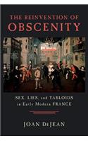 Reinvention of Obscenity: Sex, Lies, and Tabloids in Early Modern France