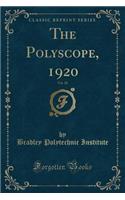 The Polyscope, 1920, Vol. 20 (Classic Reprint)