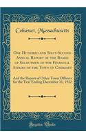 One Hundred and Sixty-Second Annual Report of the Board of Selectmen of the Financial Affairs of the Town of Cohasset: And the Report of Other Town Officers for the Year Ending December 31, 1932 (Classic Reprint)