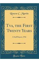 Tva, the First Twenty Years: A Staff Report, 1956 (Classic Reprint)