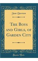 The Boys and Girls, of Garden City (Classic Reprint)
