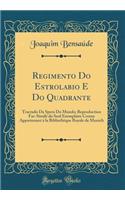 Regimento Do Estrolabio E Do Quadrante: Tractado Da Spera Do Mundo; Reproduction Fac-Similé du Seul Exemplaire Connu Appartenant à la Bibliothèque Royale de Munich (Classic Reprint)