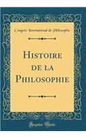 Histoire de la Philosophie (Classic Reprint)