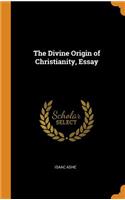 The Divine Origin of Christianity, Essay