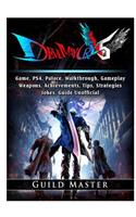 Devil May Cry 5 V Game, PS4, Palace, Walkthrough, Gameplay, Weapons, Achievements, Tips, Strategies, Jokes, Guide Unofficial
