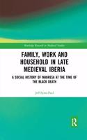 Family, Work, and Household in Late Medieval Iberia