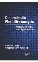 Deterministic Flexibility Analysis: Theory, Design, and Applications