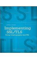 Implementing SSL / TLS Using Cryptography and PKI
