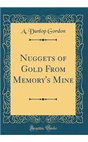 Nuggets of Gold from Memory's Mine (Classic Reprint)