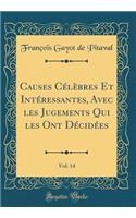 Causes Cï¿½lï¿½bres Et Intï¿½ressantes, Avec Les Jugements Qui Les Ont Dï¿½cidï¿½es, Vol. 14 (Classic Reprint)