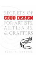 Secrets of Good Design for Artists, Artisans & Crafters