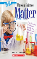 Matter (a True Book: Physical Science)
