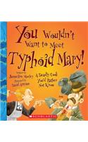 You Wouldn't Want to Meet Typhoid Mary!