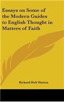 Essays on Some of the Modern Guides to English Thought in Matters of Faith