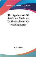 Application Of Statistical Methods To The Problems Of Psychophysics