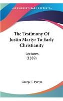 Testimony Of Justin Martyr To Early Christianity