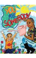 You Are Somebody