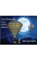 We're Off to the Moon in my Hot Air Balloon