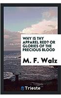 WHY IS THY APPAREL RED? OR GLORIES OF TH