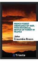 French Forest Ordinance of 1669; With Historical Sketch of Forest in France