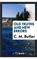 OLD TRUTHS AND NEW ERRORS