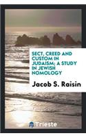 Sect, Creed and Custom in Judaism; A Study in Jewish Nomology