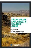 Shakespeare Explained; A Reader's Guide