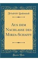 Aus Dem Nachlasse Des Mirza-Schaffy (Classic Reprint)