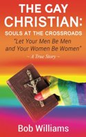 The Gay Christian: Souls at the Crossroads: 