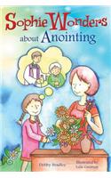 Sophie Wonders about Anointing