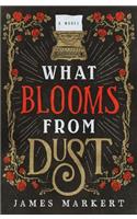 What Blooms from Dust