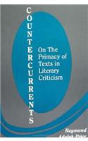 Countercurrents: On the Primacy of Texts in Literary Criticism