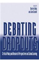 Debating Dropouts: Critical Policy and Research Perspectives on School Leaving