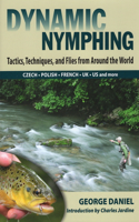 Dynamic Nymphing: Tactics, Techniques and Flies from Around the World(English)