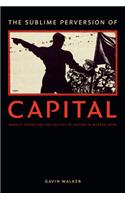 Sublime Perversion of Capital