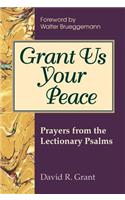 Grant Us Your Peace: Prayers from the Lectionary Psalms