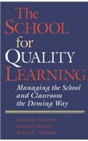 The School for Quality Learning: Managing the School and Classroom the Deming Way