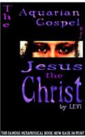 The Aquarian Gospel of Jesus the Christ