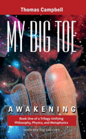 My Big TOE - Awakening H: Book 1 of a Trilogy Unifying Philosophy, Physics, and Metaphysics(1 My Big Toe)