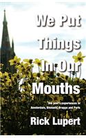 We Put Things in Our Mouths