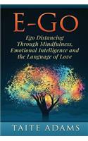E-Go - Ego Distancing Through Mindfulness, Emotional Intelligence and the Language of Love
