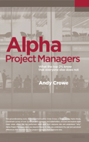 Alpha Project Managers: What the Top 2% Know That Everyone Else Does Not