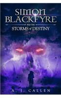 Simon Blackfyre and the Storms of Destiny: Book 1 of the Simon Blackfyre Sword and Sorcery Epic Fantasy Series