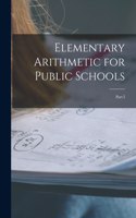 Elementary Arithmetic for Public Schools [microform]