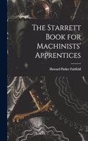 Starrett Book for Machinists' Apprentices