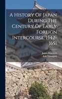 History Of Japan During The Century Of Early Foreign Intercourse, 1542-1651
