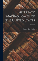 Treaty Making Power of the United States; Volume 2